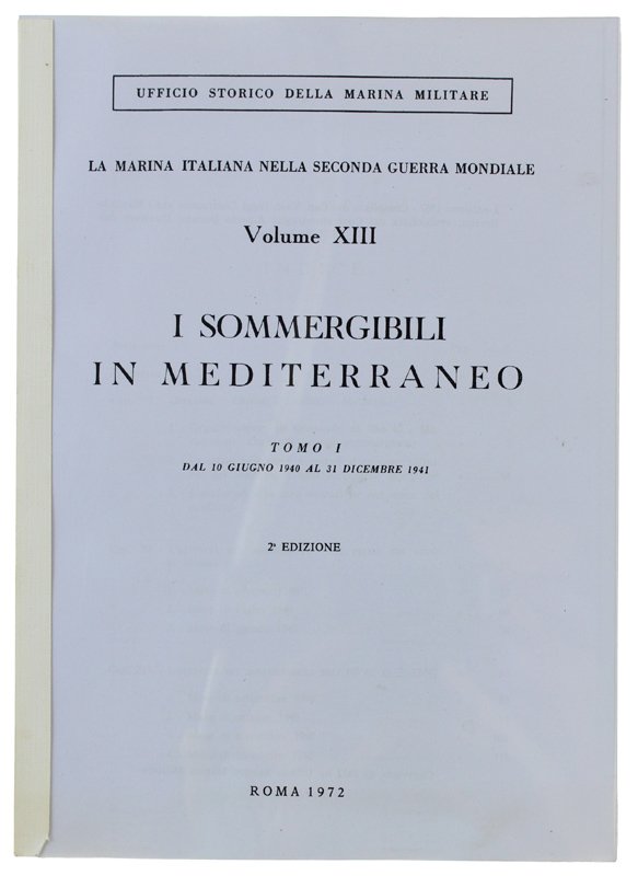 I SOMMERGIBILI IN MEDITERRANEO. Tomo I: Dal 10 giugno 1940 …