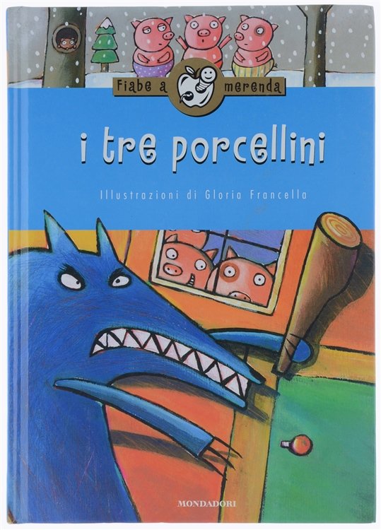I TRE PORCELLINI. Testo e illustrazioni di Gloria Francella.