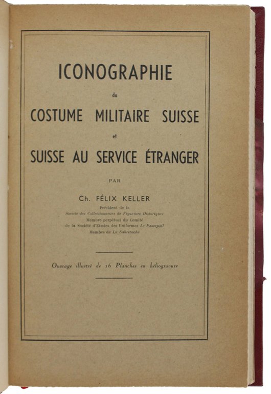 ICONOGRAPHIE DU COSTUME MILITAIRE SUISSE ET SUISSE AU SERVICE ETRANGER.