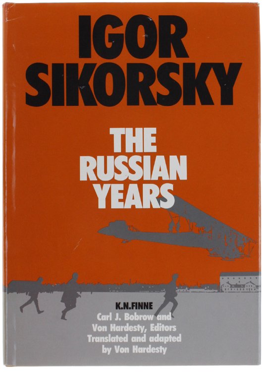 IGOR SIKORSKY: THE RUSSIAN YEARS.