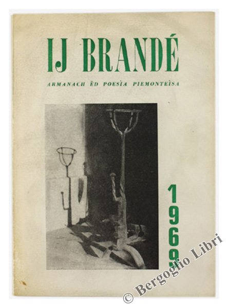 IJ BRANDÉ. Armanach ëd poesìa piemontèisa. 1969.