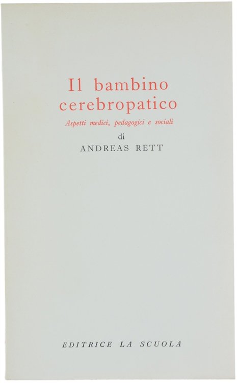 IL BAMBINO CEREBROPATICO. Aspetti medici, pedagogici e sociali.