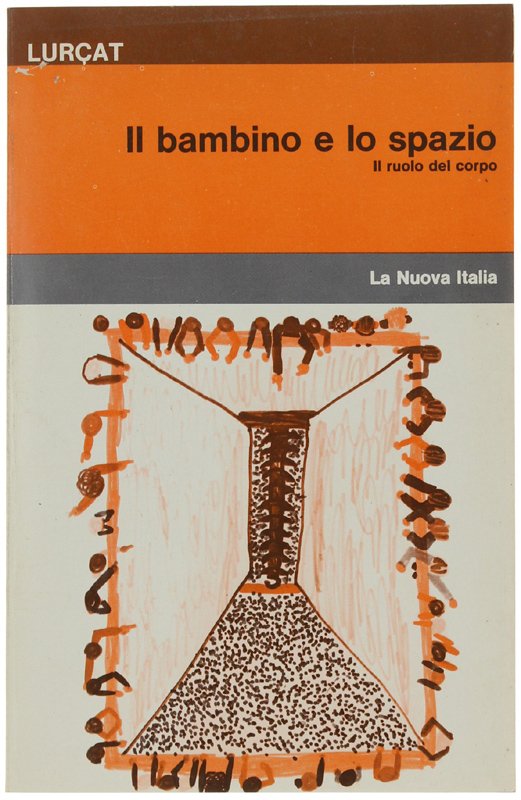 IL BAMBINO E LO SPAZIO. Il ruolo del corpo.