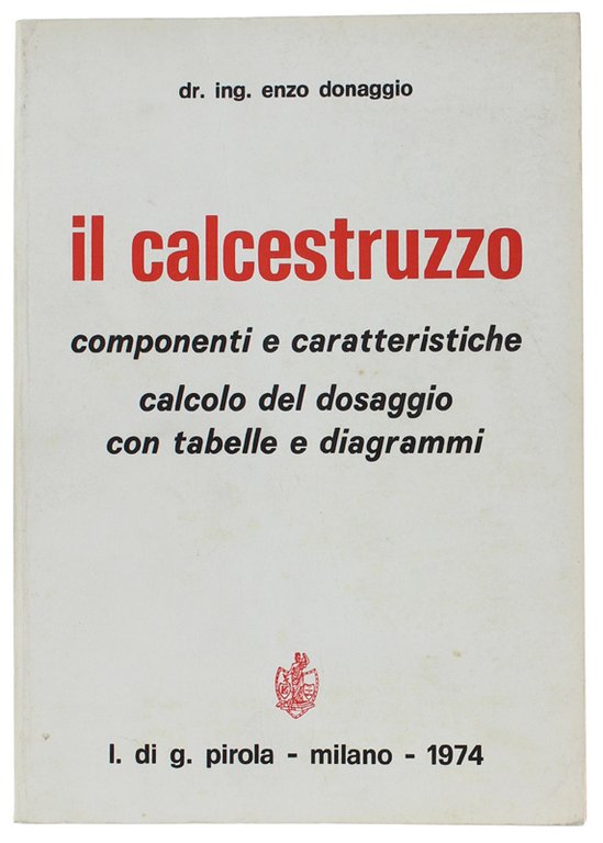 IL CALCESTRUZZO. Componenti e caratteristiche. Calcolo del dosaggio con tabelle …