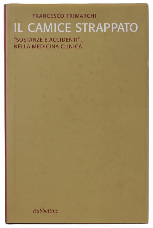 IL CAMICE STRAPPATO. «Sostanze e accidenti» nella medicina clinica