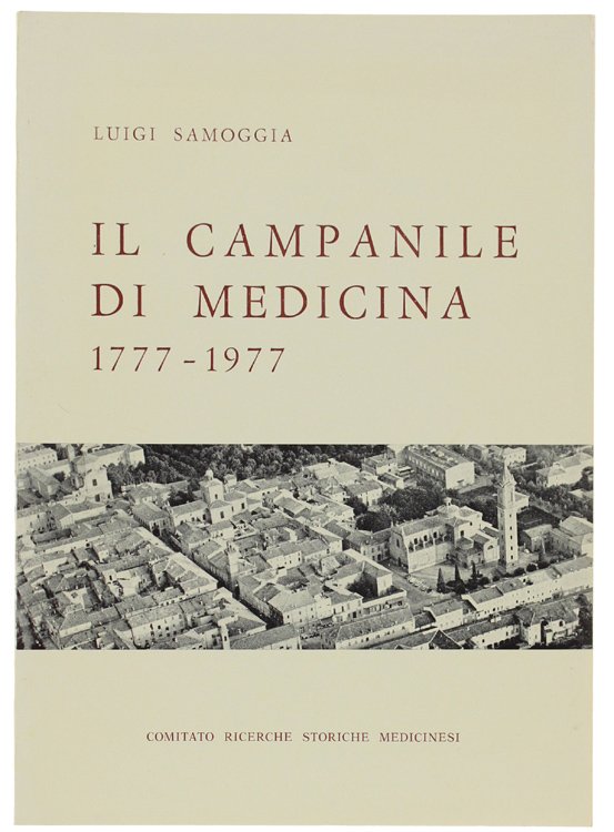 IL CAMPANILE DI MEDICINA 1777-1977. Ricerche di Luigi Samoggia in …