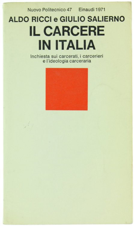 IL CARCERE IN ITALIA. Inchiesta sui carcerati, i carcerieri, l'ideologia.