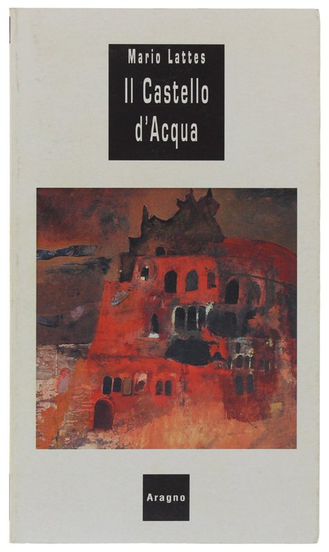 IL CASTELLO D'ACQUA. Postfazione di Giovanni Tesio [volume nuovo]