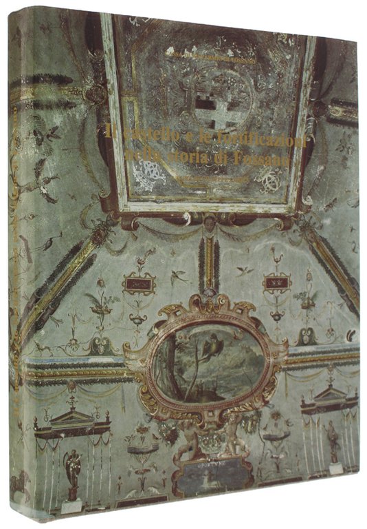 IL CASTELLO E LE FORTIFICAZIONI NELLA STORIA DI FOSSANO.