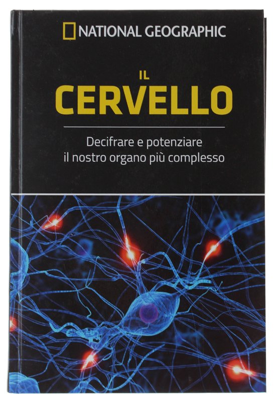 IL CERVELLO Decifrare e potenziare il nostro organo più complesso …