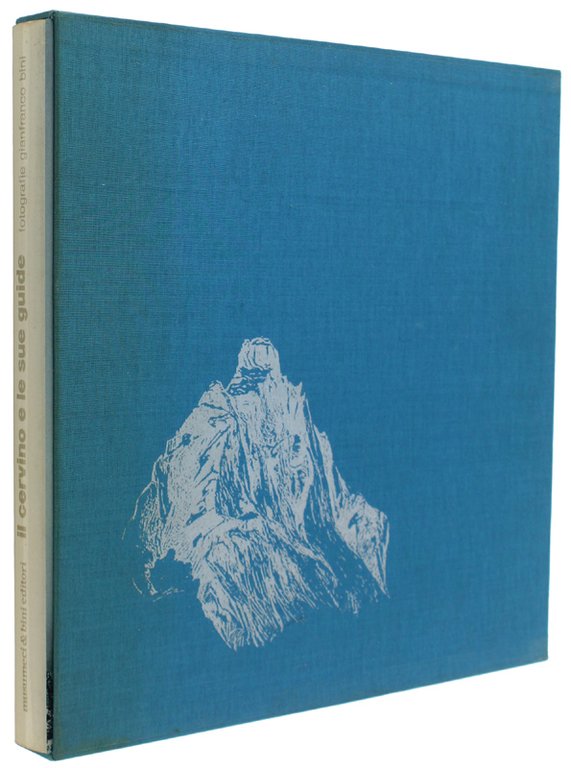 IL CERVINO E LE SUE GUIDE. Fotografie Gianfranco Bini [1a …