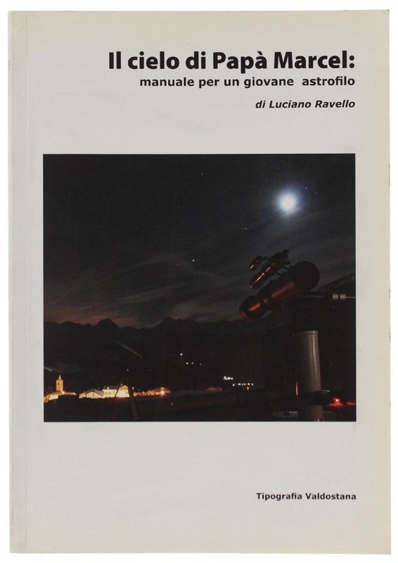 IL CIELO DI PAPA' MARCEL: manuale per un giovane astrofilo