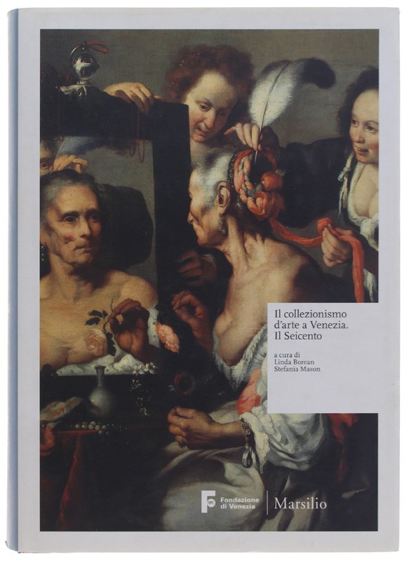 IL COLLEZIONISMO D'ARTE A VENEZIA. Iil Seicento [come nuovo]