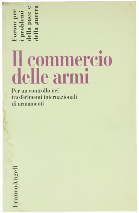 IL COMMERCIO DELLE ARMI. Per un controllo nei trasferimenti internazionali …