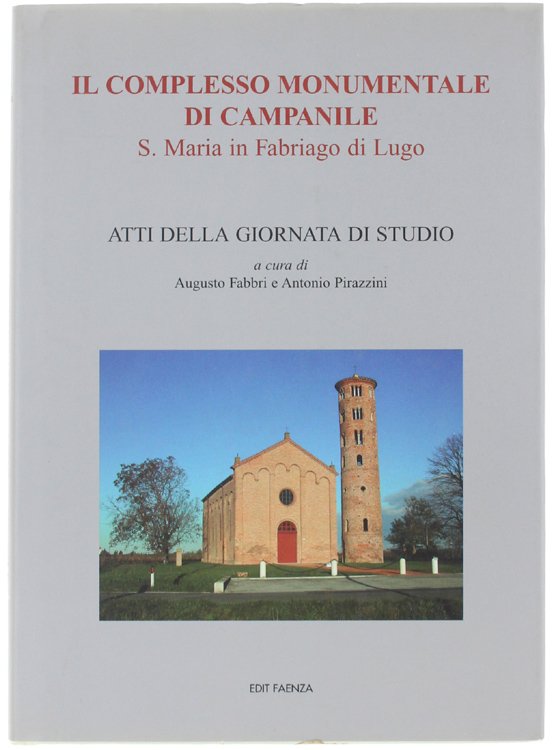 IL COMPLESSO MONUMENTALE DI CAMPANILE: S.MARIA IN FABRIAGO DI LUGO. …