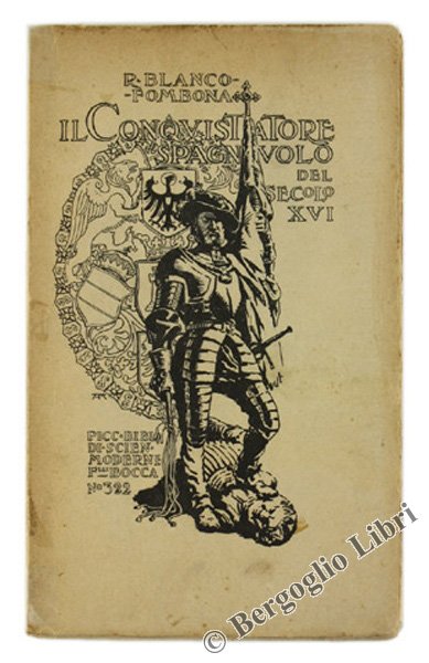 IL CONQUISTATORE SPAGNUOLO DEL SECOLO XVI.
