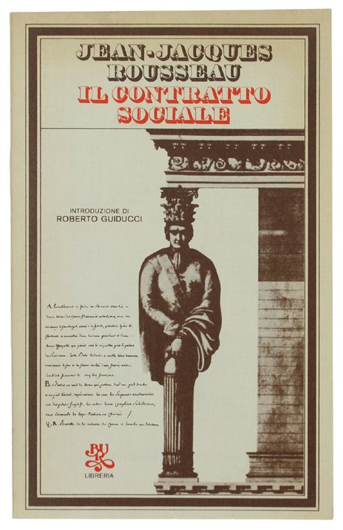 IL CONTRATTO SOCIALE o Principi di diritto politico. Itroduzione di Roberto Guiducci - traduzione e note di Gianluigi Barni.