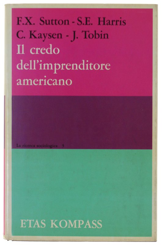 IL CREDO DELL'IMPRENDITORE AMERICANO. Introduzione all'edizione italiana di Alessandro Cavalli.
