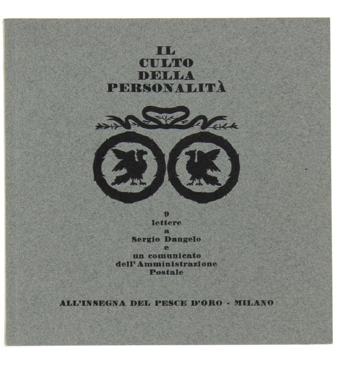 IL CULTO DELLA PERSONALITA'. 9 lettere a Sergio Dangelo e …