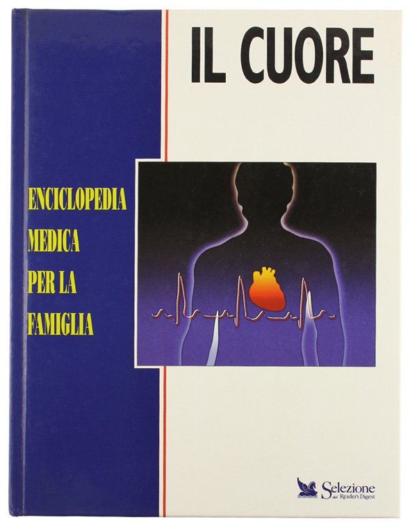 IL CUORE - ENCICLOPEDIA MEDICA PER LA FAMIGLIA.