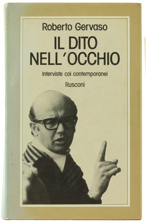 IL DITO NELL'OCCHIO. Interviste coi contemporanei. [Prima edizione]