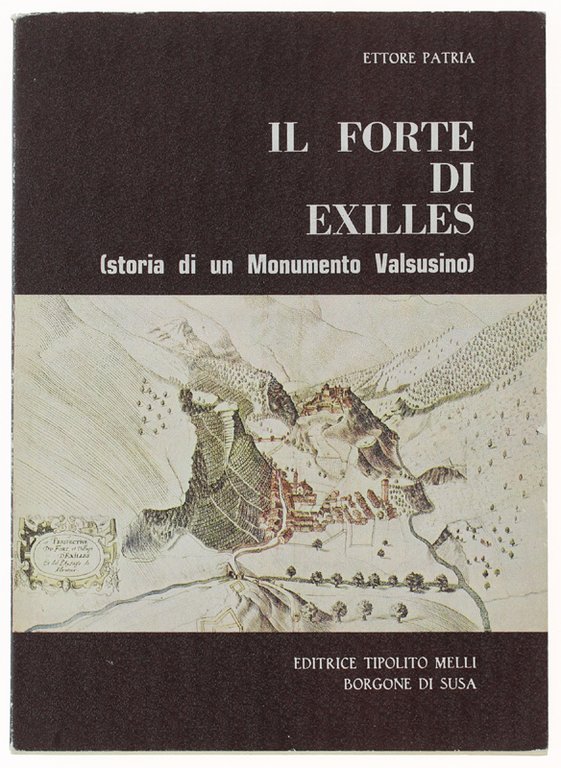 IL FORTE DI EXILLES (storia di un Monumento Valsusino)