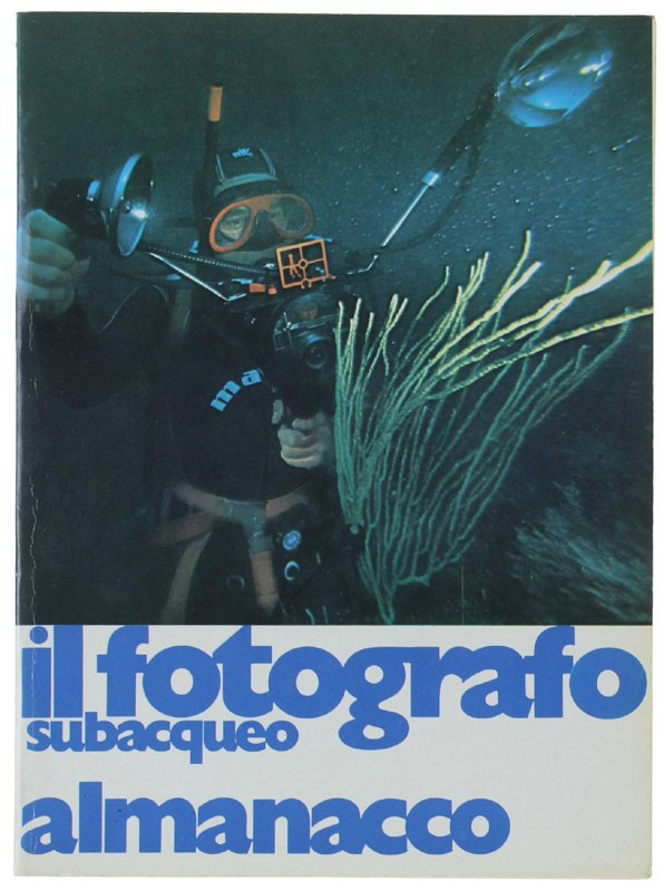 IL FOTOGRAFO SUBACQUEO. ALMANACCO.