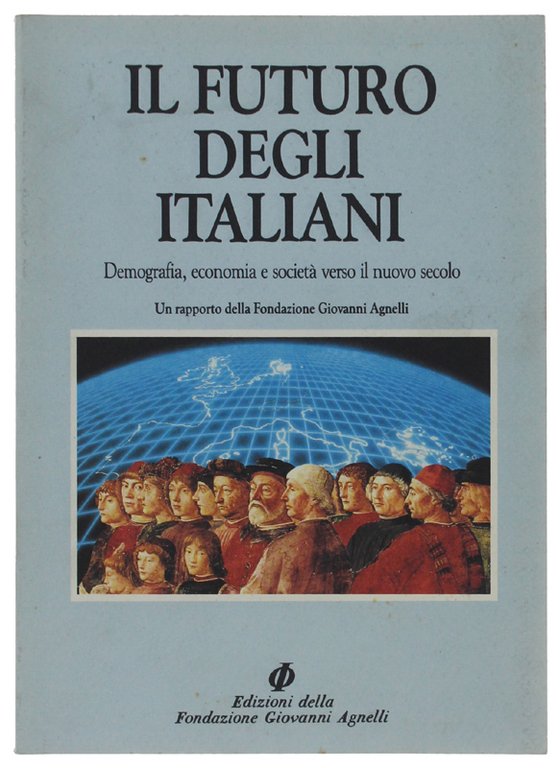 IL FUTURO DEGLI ITALIANI. Demografia, economia e società verso il …