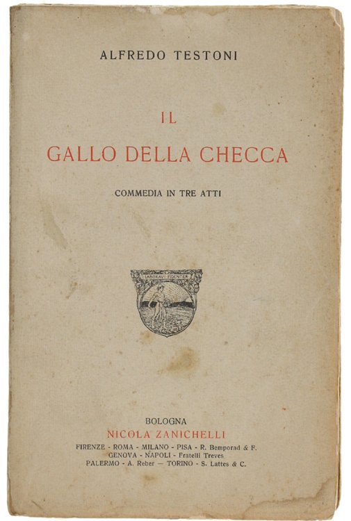 IL GALLO DELLA CHECCA. Commedia in tre atti.