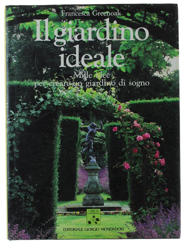 IL GIARDINO IDEALE. Mille idee per creare un giardino di …