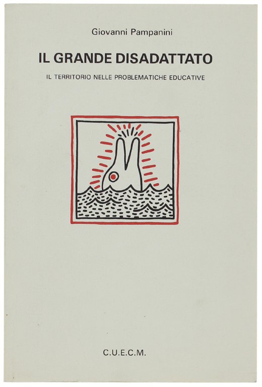 IL GRANDE DISADATTATO. Il territorio nelle problematiche educative.