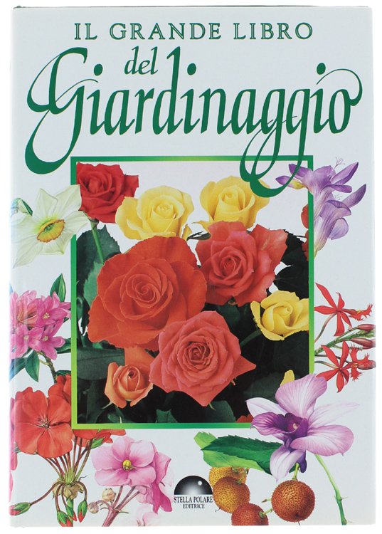 IL GRANDE LIBRO DEL GIARDINAGGIO.