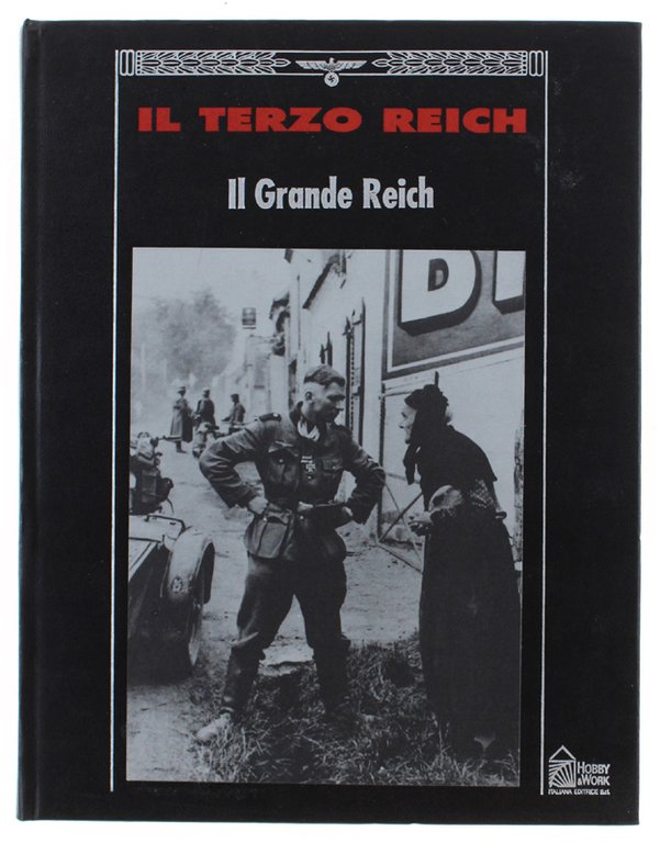 IL GRANDE REICH. Collana: IL TERZO REICH.