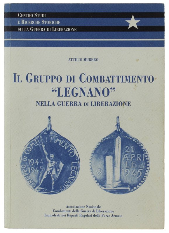 IL GRUPPO DI COMBATTIMENTO "LEGNANO" NELLA GUERRA DI LIBERAZIONE