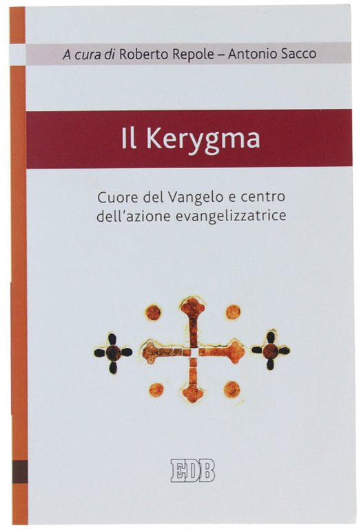 IL KERYGMA. Cuore del Vangelo e centro dell'azione evangelizzatrice. Atti …