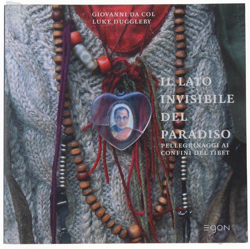IL LATO INVISIBILE DEL PARADISO. Pellegrinaggi ai confini del Tibet