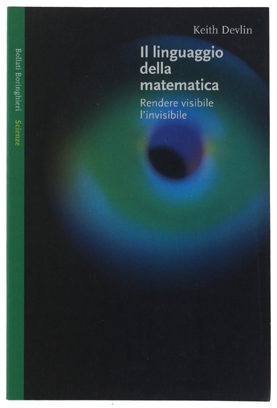 IL LINGUAGGIO DELLA MATEMATICA. Rendere visibile l'invisibile