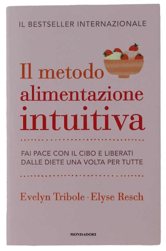 IL METODO ALIMENTAZIONE INTUITIVA. Fai pace con il cibo e …