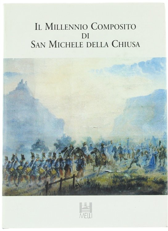 IL MILLENNIO COMPOSITO DI SAN MICHELE DELLA CHIUSA. Documenti e …