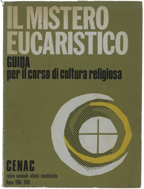 IL MISTERO EUCARISTICO. Guida per il corso di cultura religiosa.