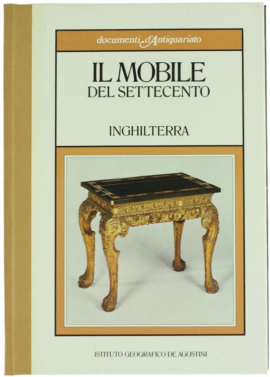 IL MOBILE DEL SETTECENTO - INGHILTERRA. [come nuovo]