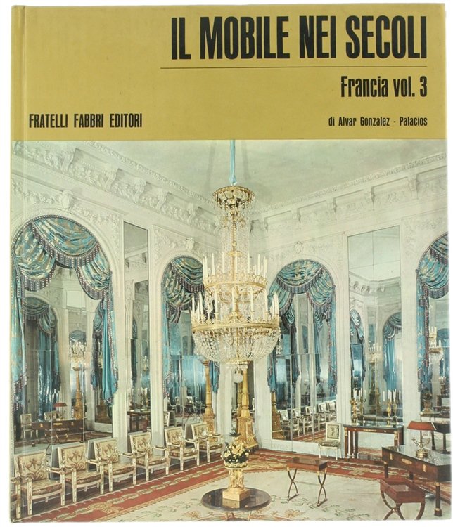 IL MOBILE NEI SECOLI - FRANCIA - vol. 3 [Volume …
