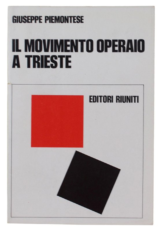 IL MOVIMENTO OPERAIO A TRIESTE. Dalle origini all'avvento del fascismo. …