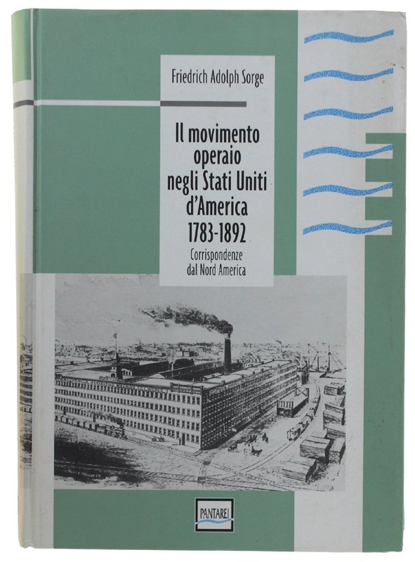 IL MOVIMENTO OPERAIO NEGLI STATI UNITI D'AMERICA 1783-1892. Corrispondenze dal … | Immagine principale