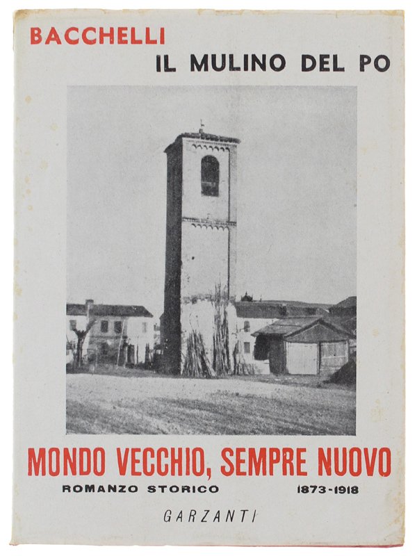 IL MULINO DEL PO. Romanzo storico. Vol. III. MONDO VECCHIO, …