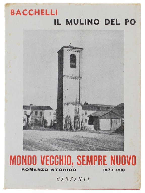 IL MULINO DEL PO. Romanzo storico. Vol. III. MONDO VECCHIO, SEMPRE NUOVO. [ottimo, con sovraccoperta]