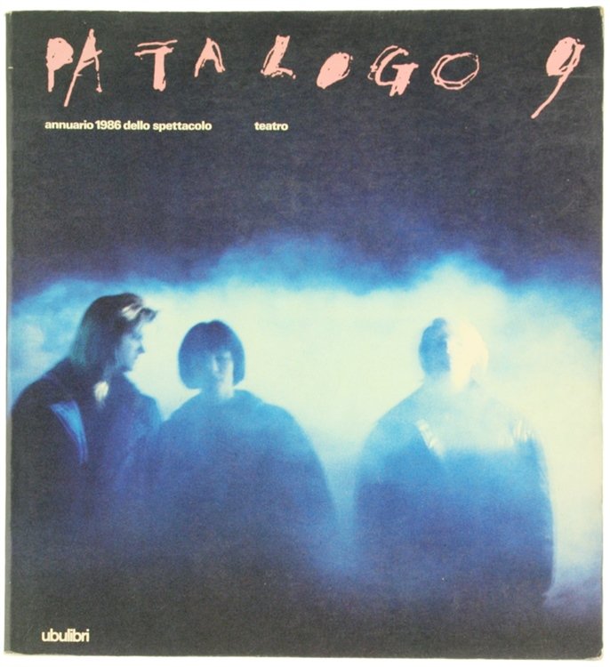 IL PATALOGO NOVE. Annuario 1986 dello spettacolo - teatro.