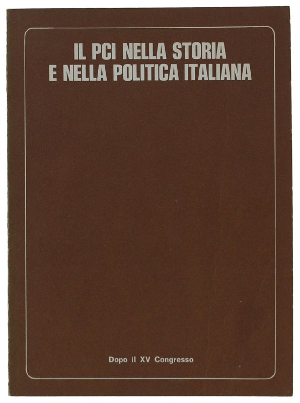 IL PCI NELLA STORIA E NELLA POLITICA ITALIANA. Dopo il …