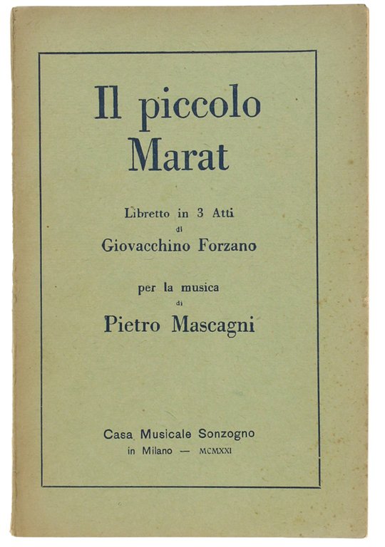 IL PICCOLO MARAT. Libretto in 3 Atti di Giovacchino Forzano. …