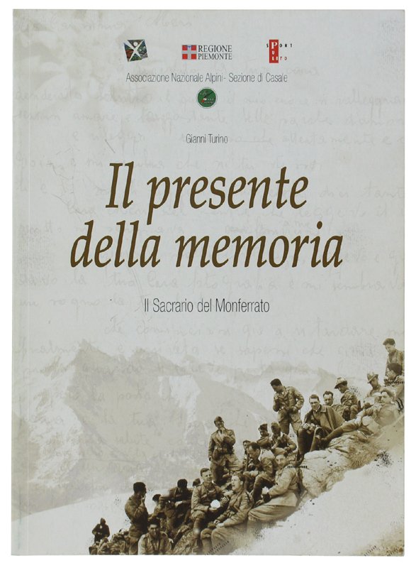 IL PRESENTE DELLA MEMORIA. Il Sacrario del Monferrato. Con in …